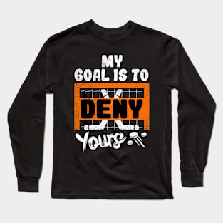 My Goal Is To Deny Yours Long Sleeve T-Shirt